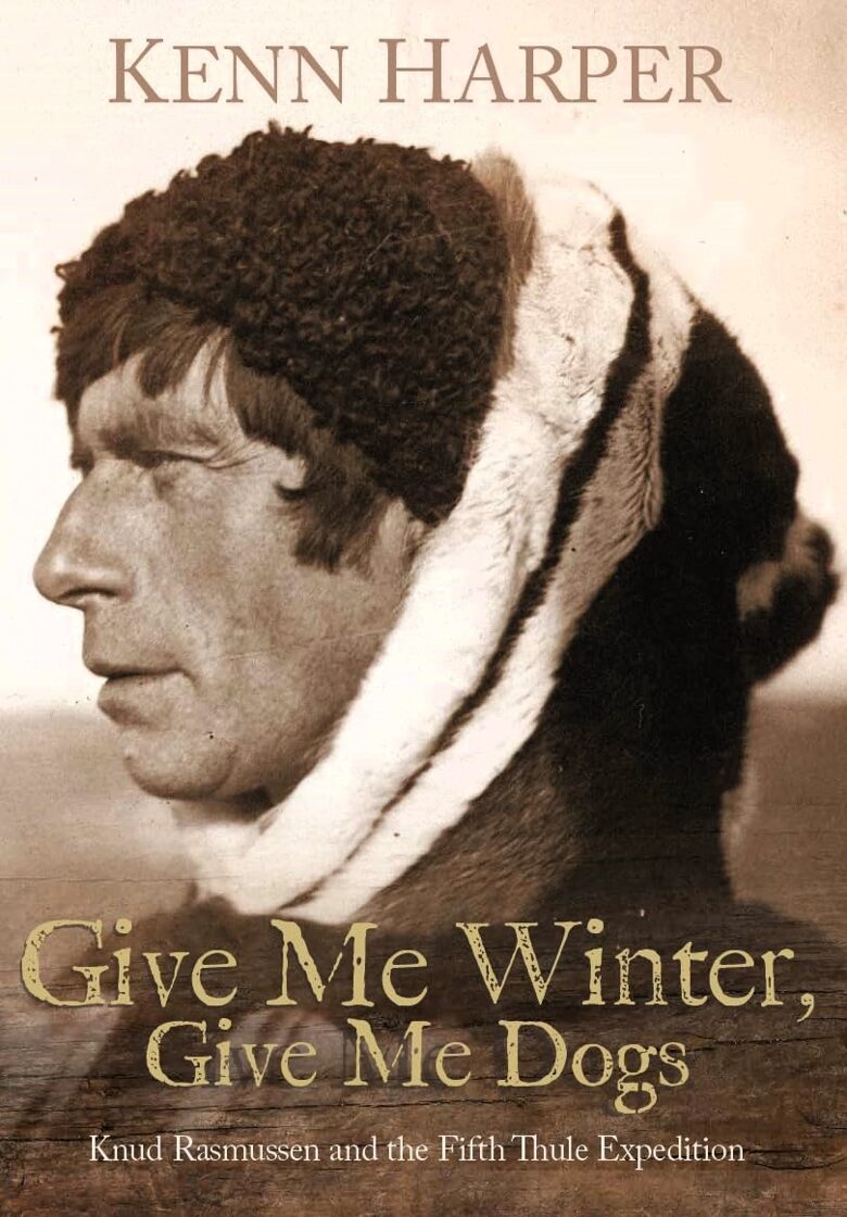 Forsiden af Kenn Harpers bog: Give Me My Winter, Give Me My Dogs (2024)